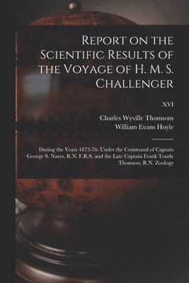 Report on the Scientific Results of the Voyage of H. M. S. Challenger 1