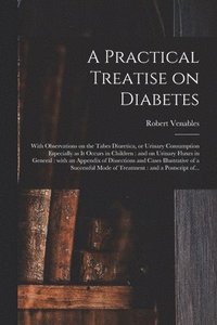 bokomslag A Practical Treatise on Diabetes