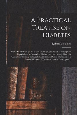 A Practical Treatise on Diabetes 1