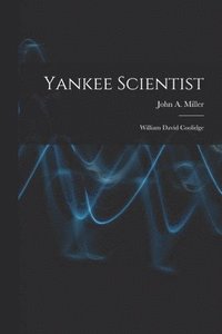 bokomslag Yankee Scientist: William David Coolidge