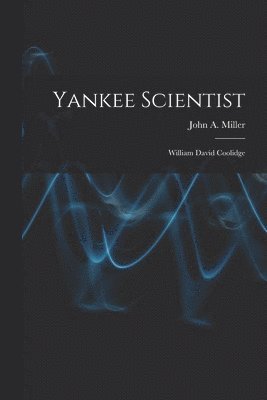 Yankee Scientist: William David Coolidge 1