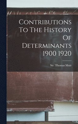 Contributions To The History Of Determinants 1900 1920 1