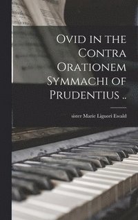bokomslag Ovid in the Contra Orationem Symmachi of Prudentius ..