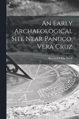 An Early Archaeological Site Near Panuco, Vera Cruz 1