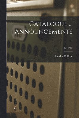 Catalogue ... Announcements ..; 1914/15 1