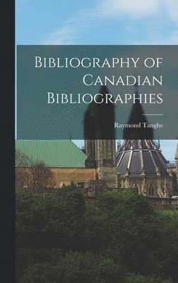 Bibliography of Canadian Bibliographies 1