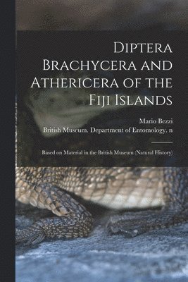 bokomslag Diptera Brachycera and Athericera of the Fiji Islands: Based on Material in the British Museum (Natural History)
