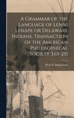 bokomslag A Grammar of the Language of Lenni Lenape or Delaware Indians, Transaction of the American Philosophical Society 3