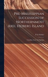 bokomslag Pre-Mississippian Succession of Northernmost Axel Heiberg Island