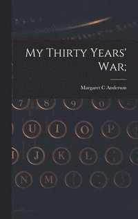 bokomslag My Thirty Years' War;