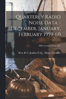 Quarterly Radio Noise Data - December, January, February 1959-60; NBS Technical Note 18-5 1