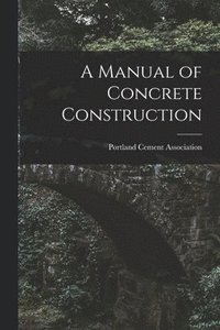 bokomslag A Manual of Concrete Construction