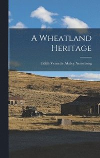 bokomslag A Wheatland Heritage
