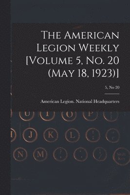 bokomslag American Legion Weekly [Volume 5, No. 20 (May 18, 1923)]; 5, no 20