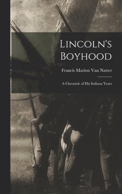 bokomslag Lincoln's Boyhood; a Chronicle of His Indiana Years