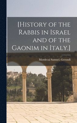 bokomslag [History of the Rabbis in Israel and of the Gaonim in Italy.]