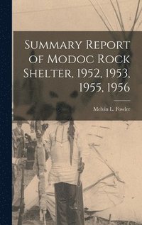 bokomslag Summary Report of Modoc Rock Shelter, 1952, 1953, 1955, 1956