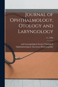 bokomslag Journal of Ophthalmology, Otology and Laryngology; 12, (1900)