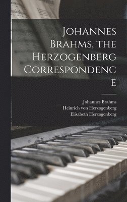 Johannes Brahms, the Herzogenberg Correspondence 1