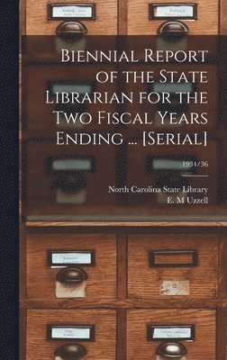 bokomslag Biennial Report of the State Librarian for the Two Fiscal Years Ending ... [serial]; 1934/36