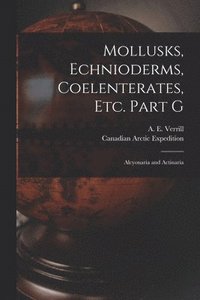 bokomslag Mollusks, Echnioderms, Coelenterates, Etc. Part G [microform]