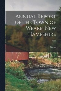 bokomslag Annual Report of the Town of Weare, New Hampshire; 1959