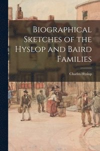 bokomslag Biographical Sketches of the Hyslop and Baird Families