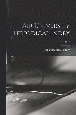 Air University Periodical Index; 1978 1