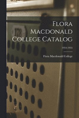 bokomslag Flora Macdonald College Catalog; 1954-1955