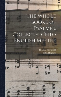 bokomslag Whole Booke of Psalmes, Collected Into English Meetre