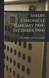 bokomslag Shelby Chronicle (January 1904- December 1904)