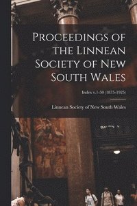 bokomslag Proceedings of the Linnean Society of New South Wales; Index v.1-50 (1875-1925)
