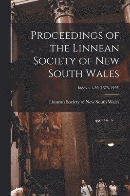 Proceedings of the Linnean Society of New South Wales; Index v.1-50 (1875-1925) 1
