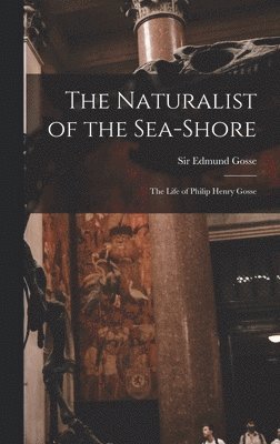 The Naturalist of the Sea-shore [microform] 1