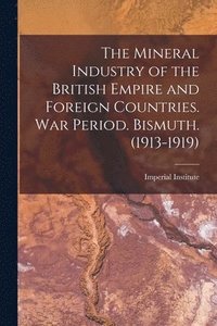 bokomslag The Mineral Industry of the British Empire and Foreign Countries. War Period. Bismuth. (1913-1919)