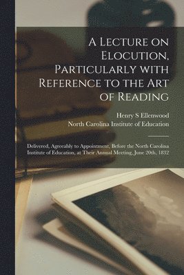 bokomslag Lecture on Elocution, Particularly With Reference to the Art of Reading
