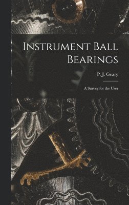 bokomslag Instrument Ball Bearings; a Survey for the User