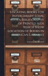bokomslag Locating Books for Interlibrary Loan, With a Bibliography of Printed Aids Which Show Location of Books in American Libraries
