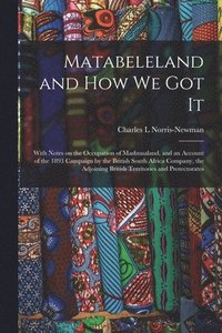 bokomslag Matabeleland and How We Got It