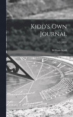 William 1803-1867 Kidd, William Kidd - Kidd's Own Journal; v.3 (1853), Inbunden