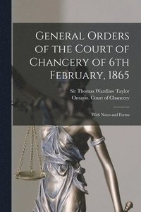 bokomslag General Orders of the Court of Chancery of 6th February, 1865 [microform]