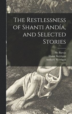 The Restlessness of Shanti Andía, and Selected Stories 1