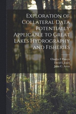 Exploration of Collateral Data Potentially Applicable to Great Lakes Hydrography and Fisheries 1