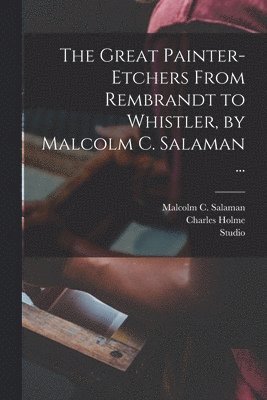 bokomslag Great Painter-etchers From Rembrandt to Whistler, by Malcolm C. Salaman ...
