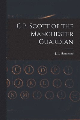 C.P. Scott of the Manchester Guardian 1