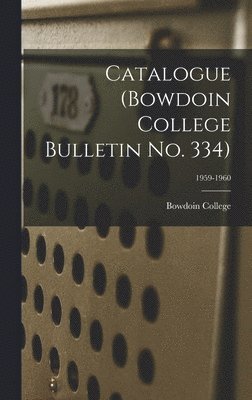 bokomslag Catalogue (Bowdoin College Bulletin No. 334); 1959-1960