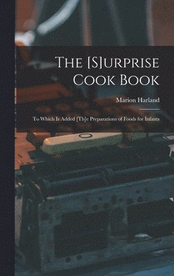 Marion 1830-1922 Harland - [s]urprise Cook Book [microform], Inbunden