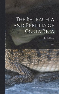 The Batrachia and Reptilia of Costa Rica 1
