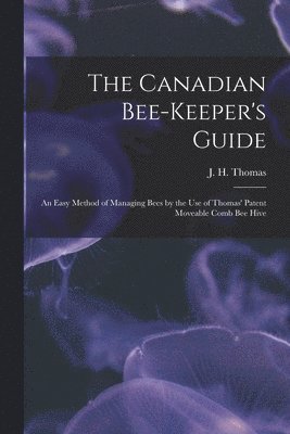 bokomslag The Canadian Bee-keeper's Guide [microform]