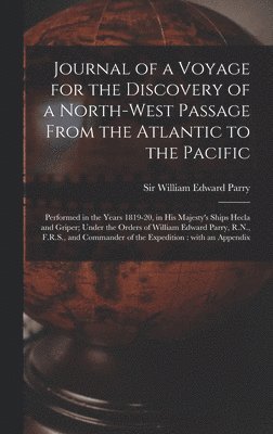William Edward Parry - Journal of a Voyage for the Discovery of a North-west Passage From the Atlantic to the Pacific [microform], Inbunden